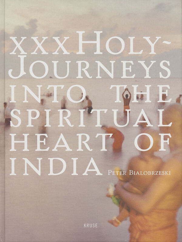 Peter Bialobrzeski – XXX Holy Journeys