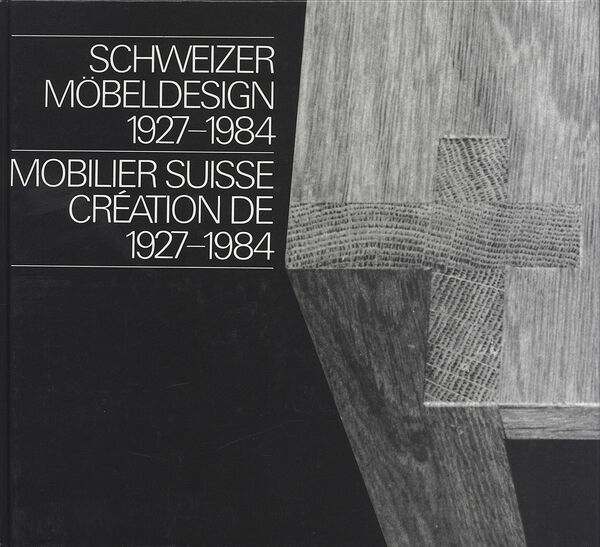 Schweizer Möbeldesign / Mobilier Suisse 1927-1984