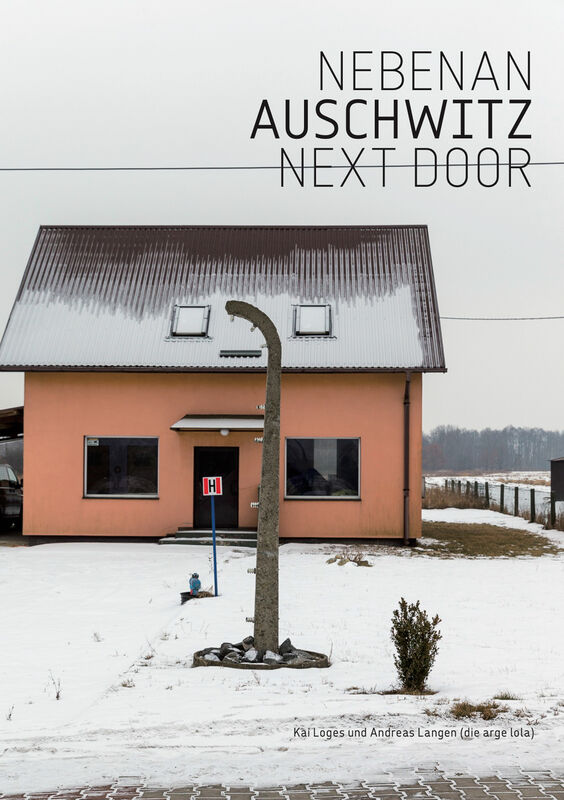 die arge lola – Nebenan Auschwitz | Auschwitz Next Door