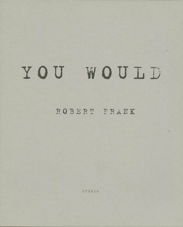 Robert Frank – You Would