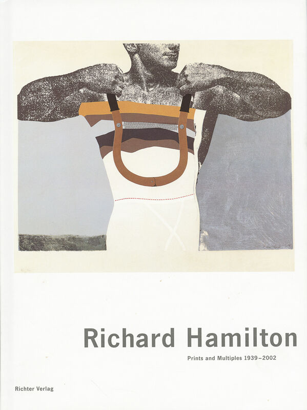 Richard Hamilton – Prints and Multiples 1939 – 2002