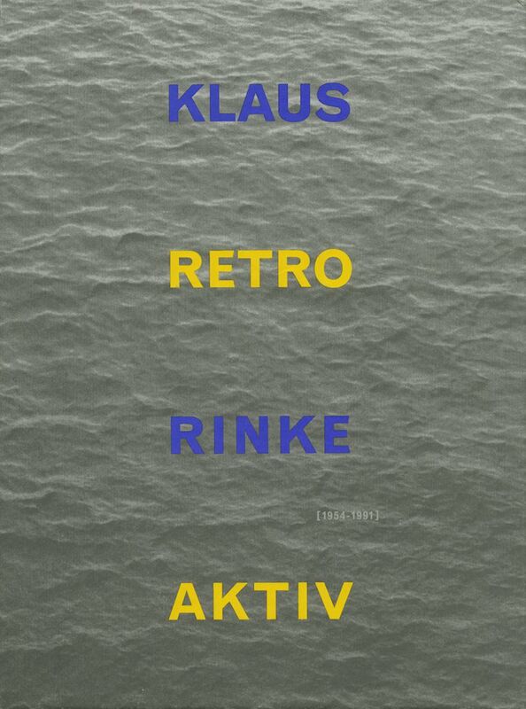 Klaus Rinke – Retro Aktiv. 1954-1991