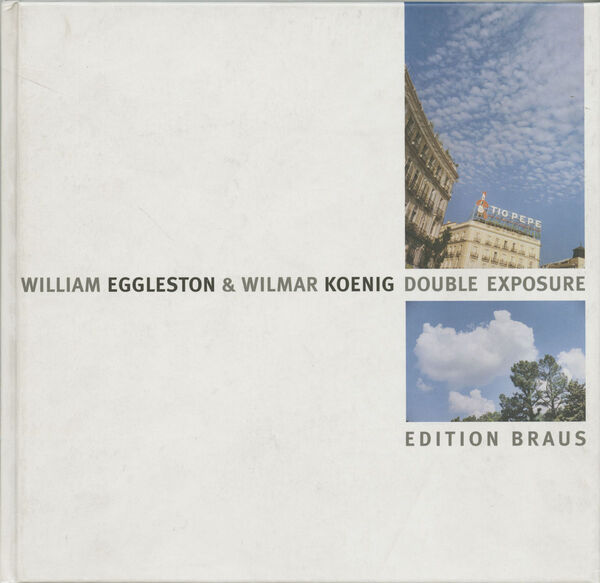 William Eggleston & Wilmar Koenig – Double Exposure