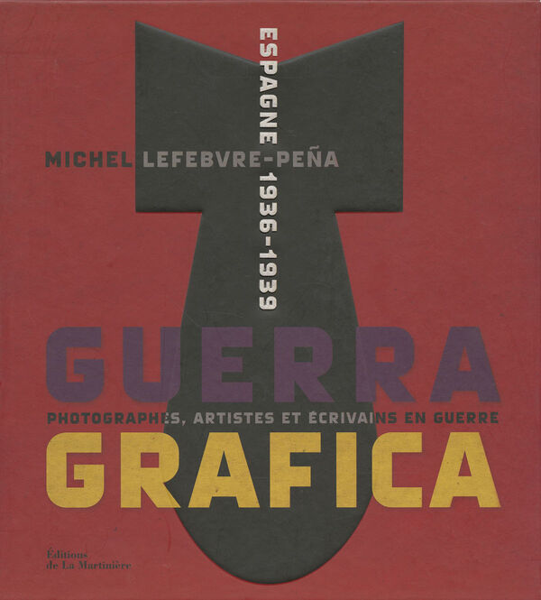Guerra Gráfica – Espagne 1936-1939