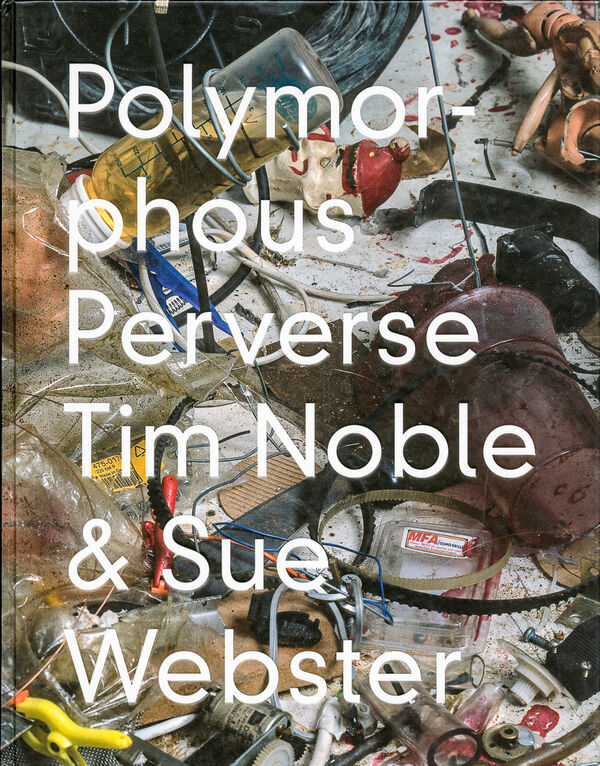 Tim Noble & Sue Webster – Polymorphous Perverse