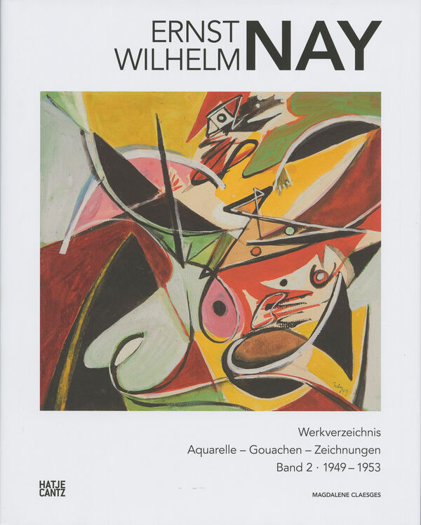 Ernst Wilhelm Nay – Werkverzeichnis. Aquarelle, Gouachen, Zeichnungen