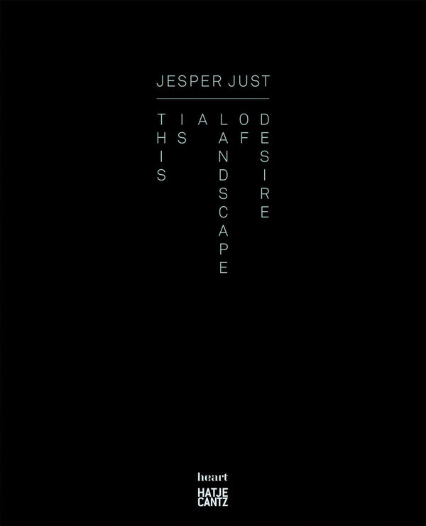 Jesper Just – This Is a Landscape of Desire