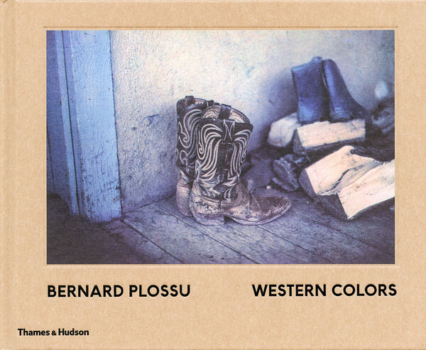 Bernard Plossu – Western Colors