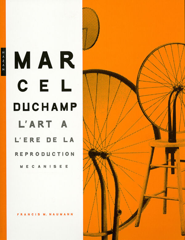 Marcel Duchamp – L'Art à l'ère de la reproduction mécanisée