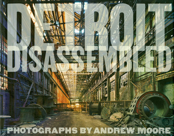 Andrew Moore – Detroit Disassembled