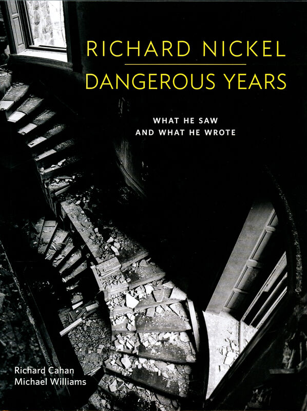 Richard Nickel – Dangerous Years