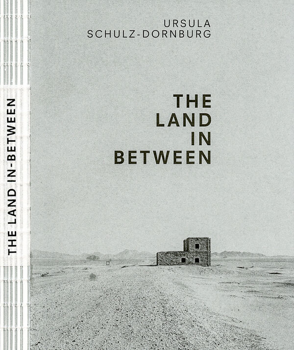 Ursula Schulz–Dornburg – The Land in Between