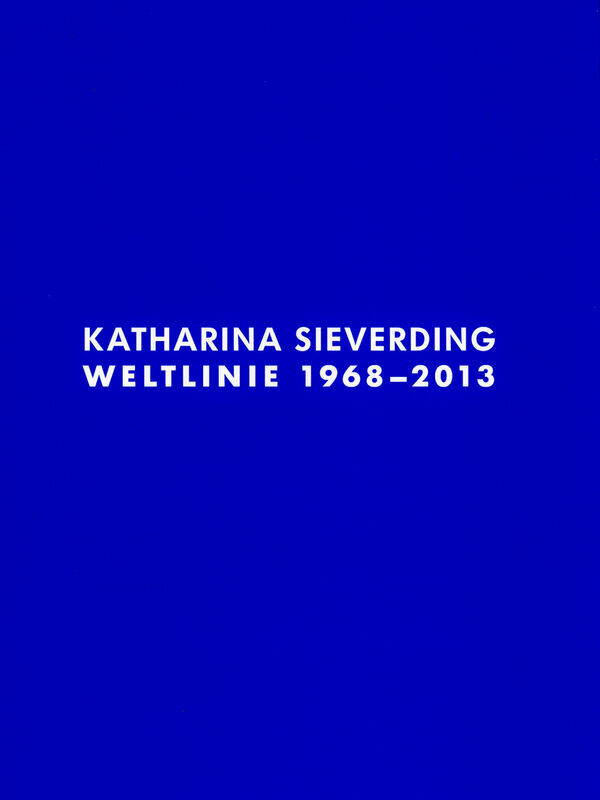 Katharina Sieverding – Weltlinie 1968–2013