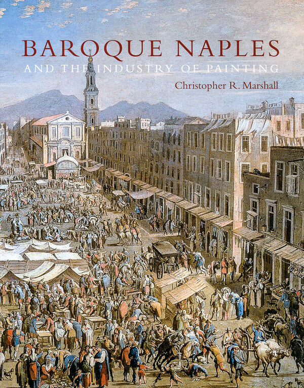Baroque Naples and the Industry of Painting