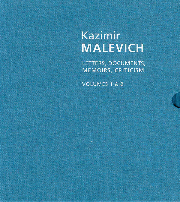 Kazimir Malevich – Letters, Documents, Memoirs and Criticism