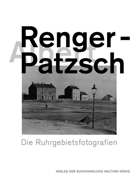 Albert Renger-Patzsch – Die Ruhrgebietsfotografien