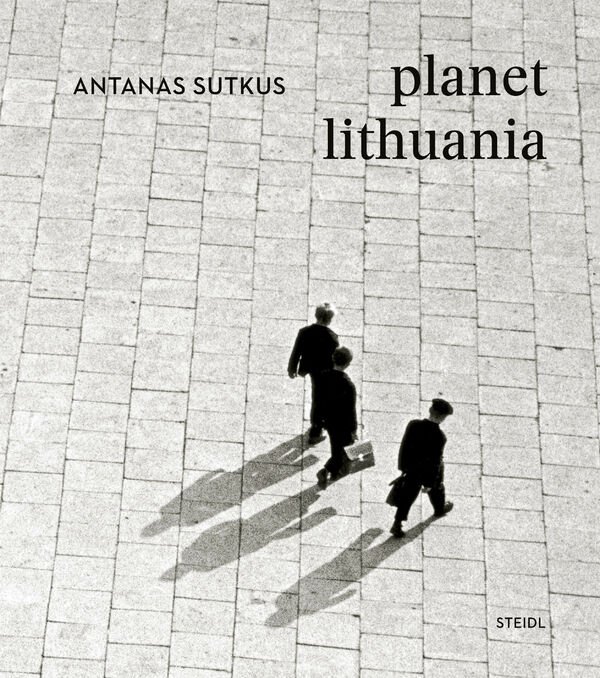 Antanas Sutkus – Planet Lithuania