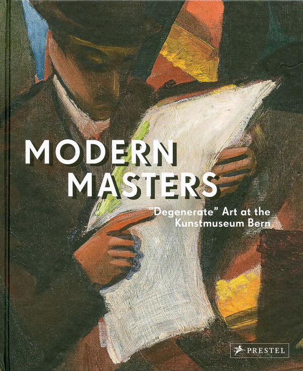 Modern Masters- "Degenerate" Art at the Kunstmuseum Bern