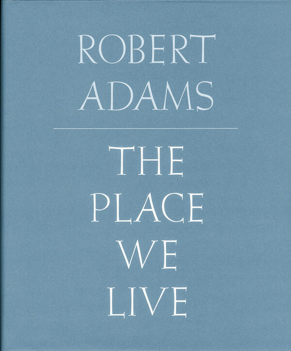 Robert Adams – The Place We Live