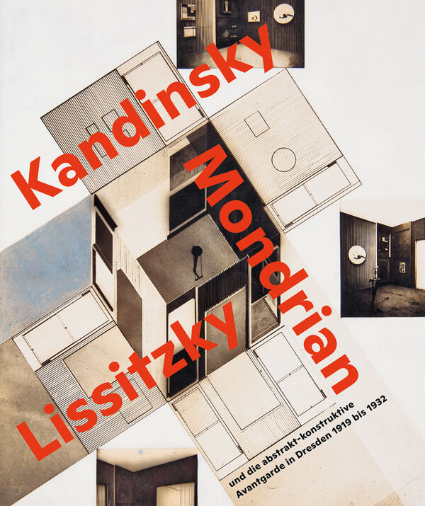 Zukunftsräume. Kandinsky, Mondrian, Lissitzky ..