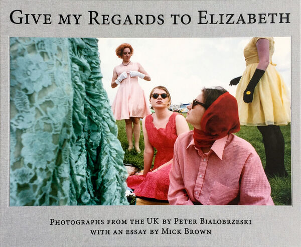 Peter Bialobrzeski – Give my Regards to Elizabeth