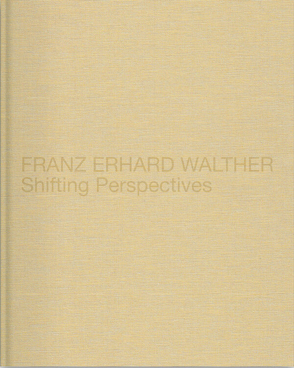 Franz Erhard Walther – Shifting Perspectives