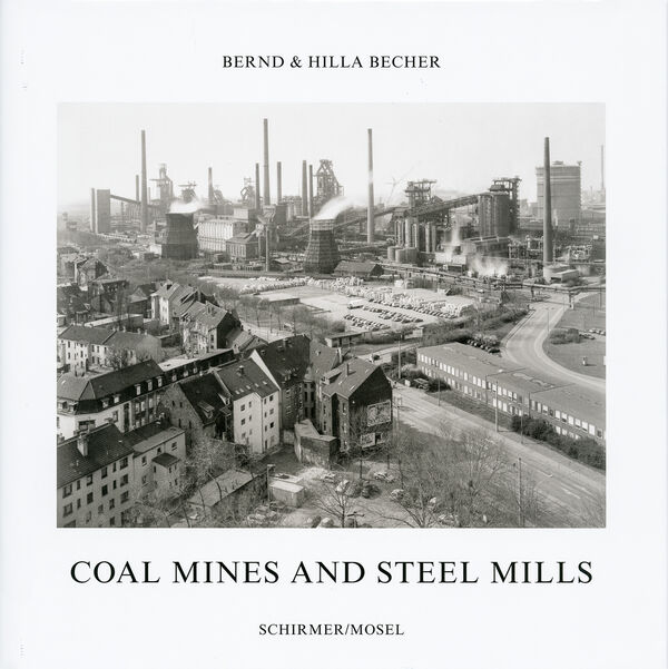Bernd & Hilla Becher – Coal Mines and Steel Mills
