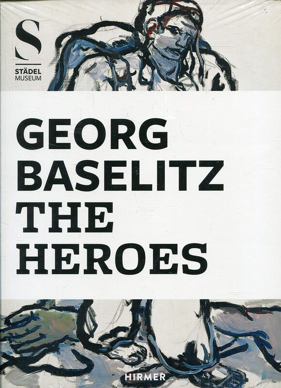 Georg Baselitz – The Heroes