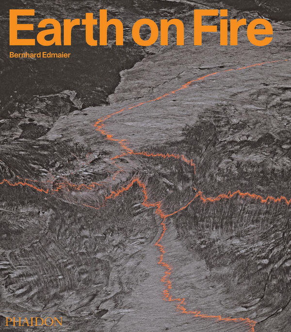 Bernhard Edmaier – Earth on Fire
