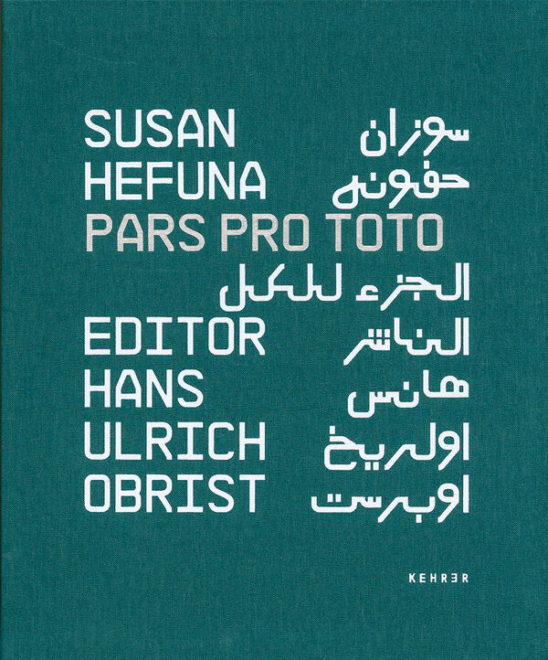 Susan Hefuna – Pars Pro Toto