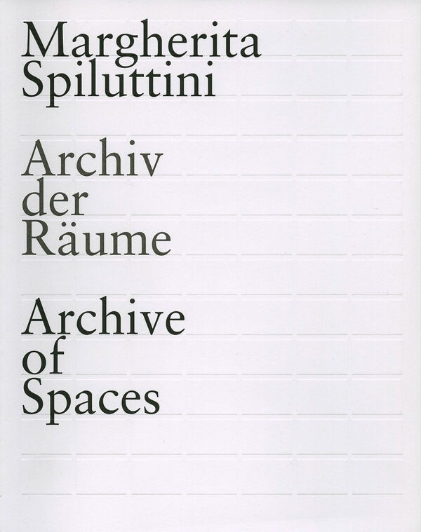 Margherita Spiluttini – Archiv der Räume