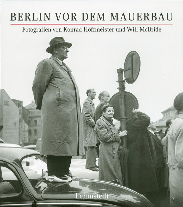 Konrad Hoffmeister & Will McBride – Berlin vor dem Mauerbau