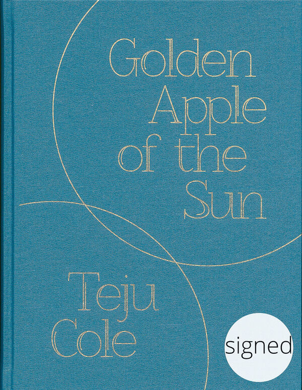 Teju Cole – Golden Apple of the Sun (sign.)
