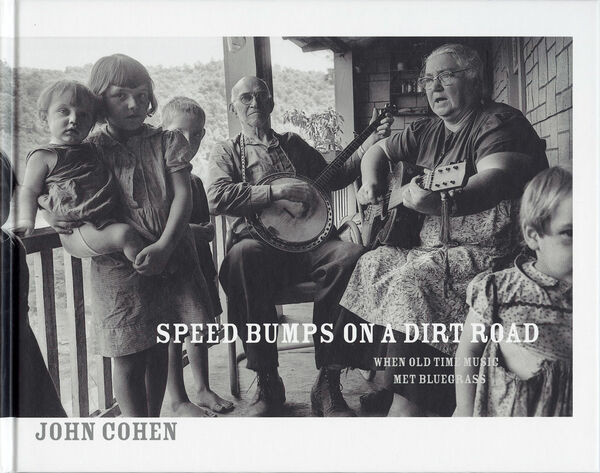 John Cohen – Speed Bumps on a Dirt Road