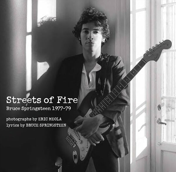 Streets of Fire: Bruce Springsteen in Photographs and Lyrics, 1977-1979 (*Hurt)