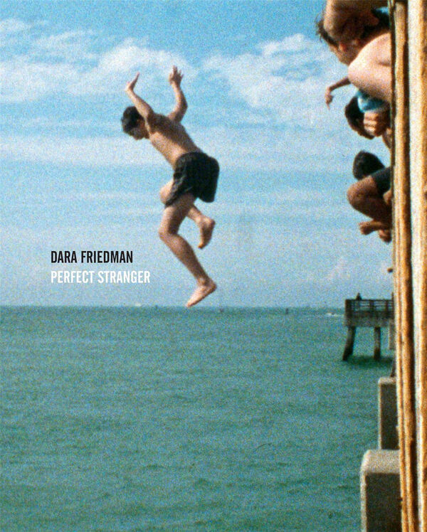 Dara Friedman – Perfect Stranger