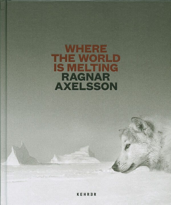 Ragnar Axelsson – Where the World is Melting