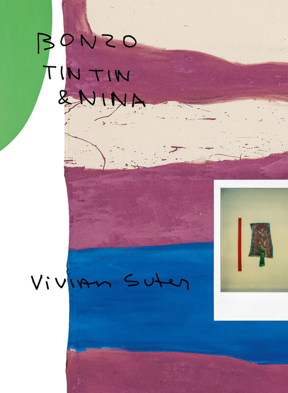 Vivian Suter – Bonzo, Tintin & Nina