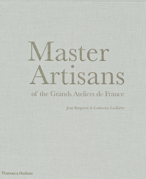 Master Artisans of the Grands Ateliers de France