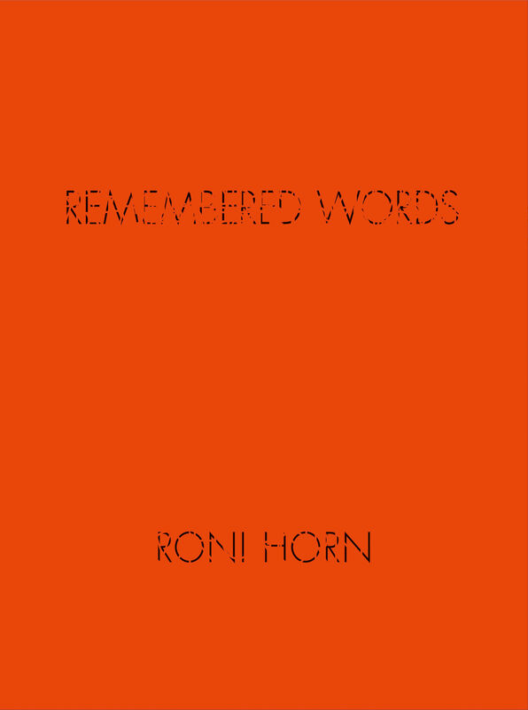 Roni Horn – Remembered Words
