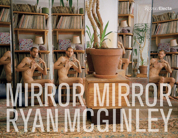 Ryan McGinley – Mirror Mirror