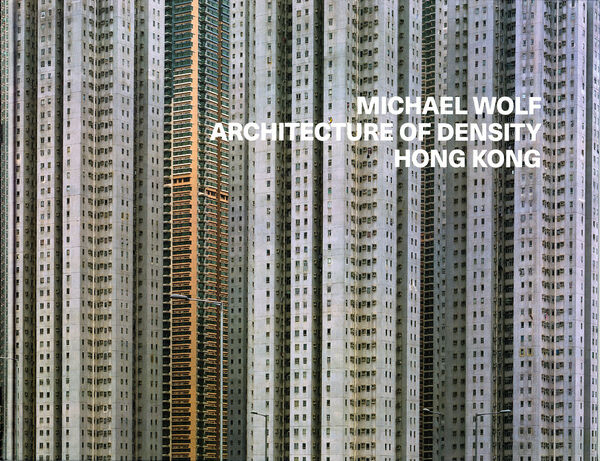 Michael Wolf – Architecture of Density Hong Kong