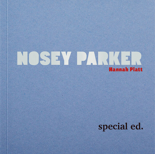 Hannah Platt – Nosey Parker | special ed.