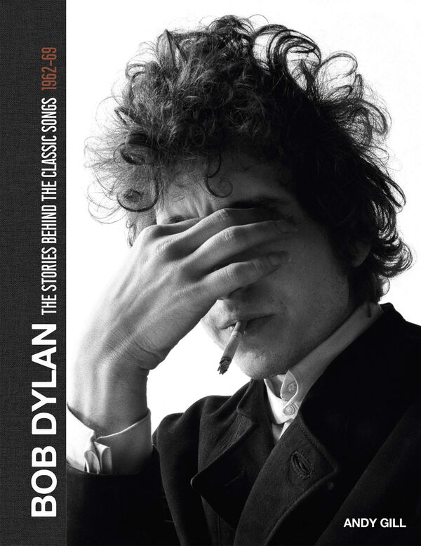 Bob Dylan – The Stories Behind the Classic Songs
