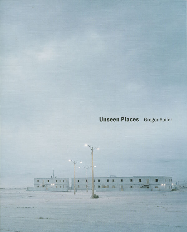 Gregor Sailer – Unseen Places