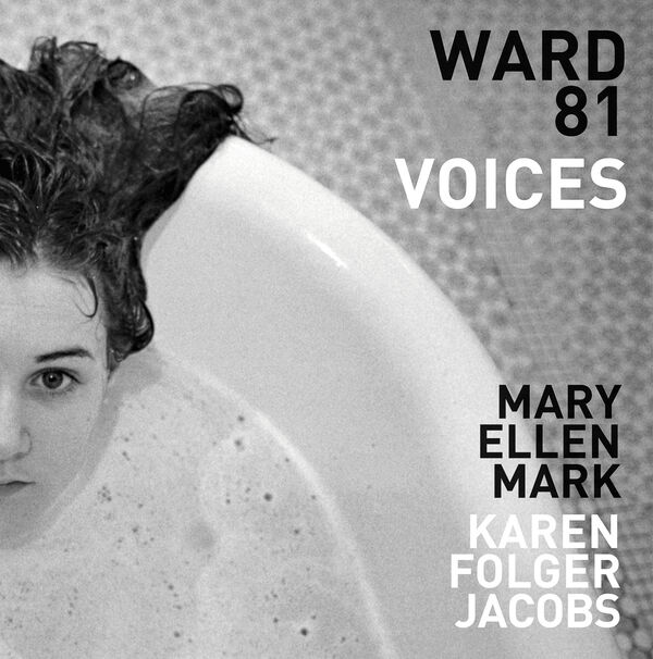 Mary Ellen Mark & Karen Folger Jacobs – Ward 81: Voices