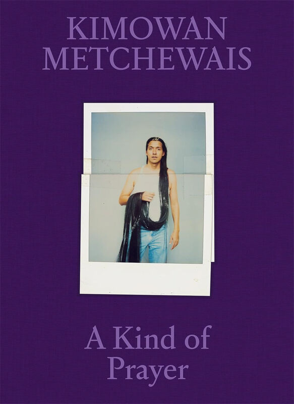 Kimowan Metchewais – A Kind of Prayer